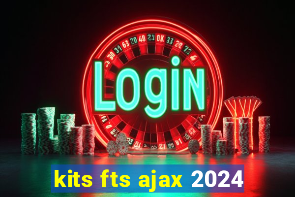 kits fts ajax 2024